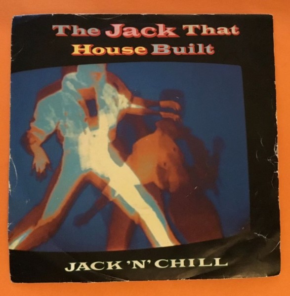 Jack 'N' Chill- The Jack That House Built- Ten/Oval Records 7" -1987