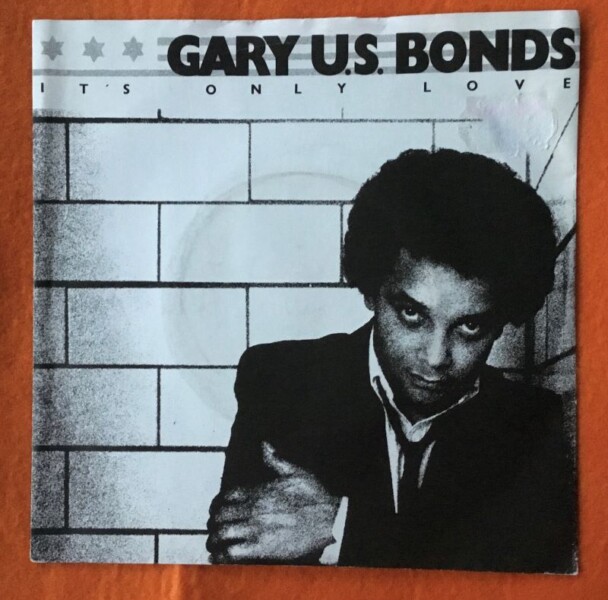 Gary U.S. Bonds- It's Only Love- EMI Records 7"- 1981