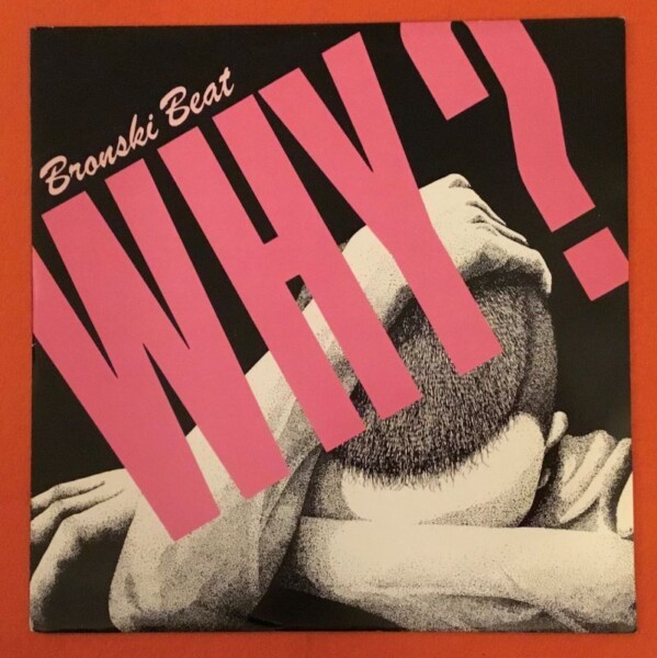 Bronski Beat- Why?- Cadillac Car- Forbidden Fruit Records 12"- 1984