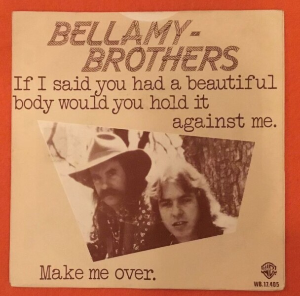 Bellamy Brothers- If I Said You Had A Beautiful Body Would You Hold It Against Me- Make Me Over- Warner Records 7" - 1979