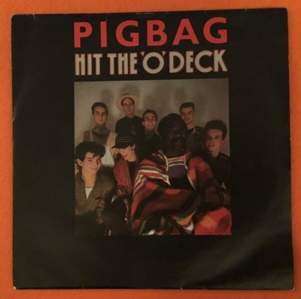 Pigbag- Hit The O Deck- Six of One- Y Records 7" - 1983