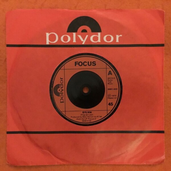 Focus- Sylvia- House of The King- Polydor Records 7" - 1972