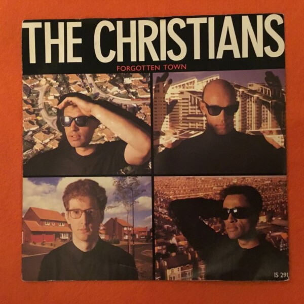 Christians- Forgotten Town- Why Waltz- Island Records 7" 1987