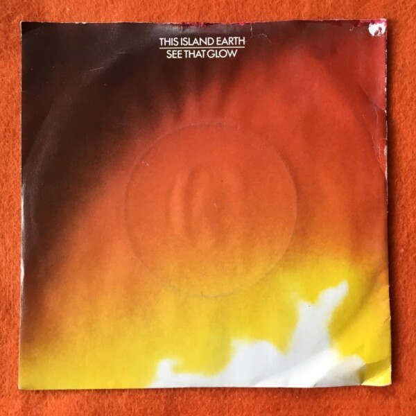 This Island Earth- See That Glow (2 Versions)- Magnet Records 7" -1984