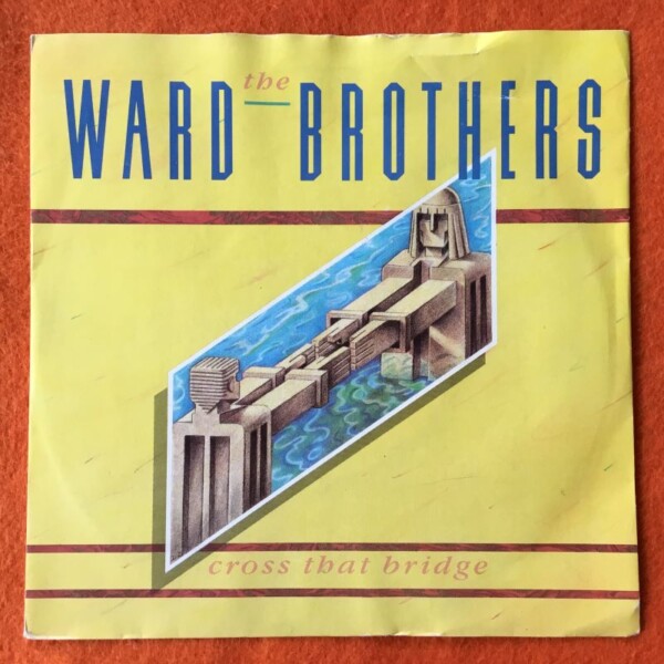 Ward Brothers- Cross That Bridge- (2 Versions)- Siren Records 7" -1986