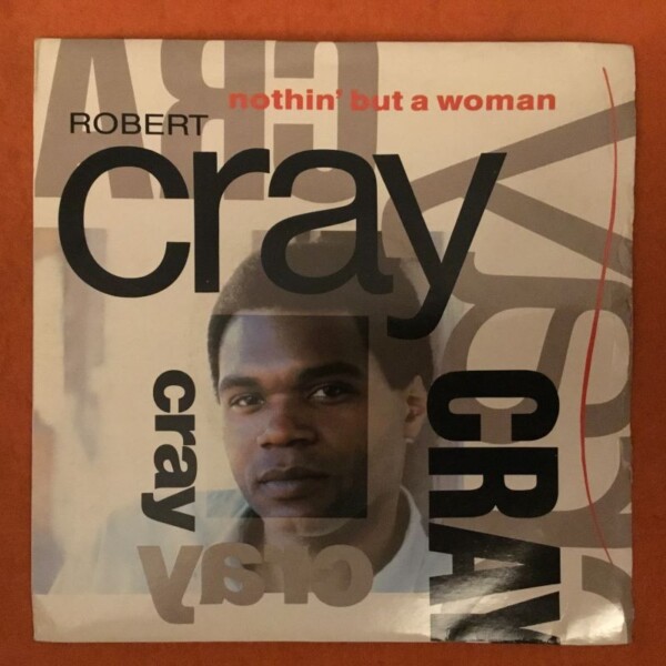 Robert Cray Band- Nothin But A Woman- Mercury Records 7"- 1986