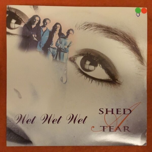 Wet Wet Wet- Shed A Tear- Everyday- Phonogram Records 7" 1993